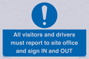 All visitors and drivers must report to site office and sign IN and OUT